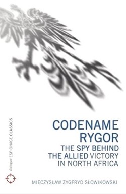 Codename Rygor: The Spy Behind the Allied Victory in North Africa  Book Cover