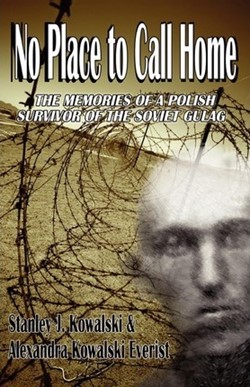 No Place to Call Home - The Memories of a Polish Survivor of the Soviet Gulag Book Cover